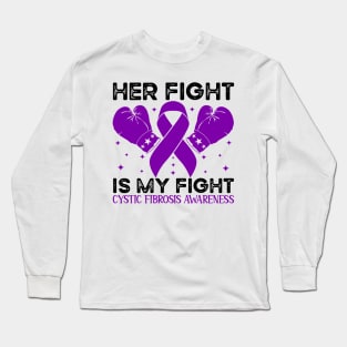 Her Fight is My Fight Cystic Fibrosis Awareness Long Sleeve T-Shirt